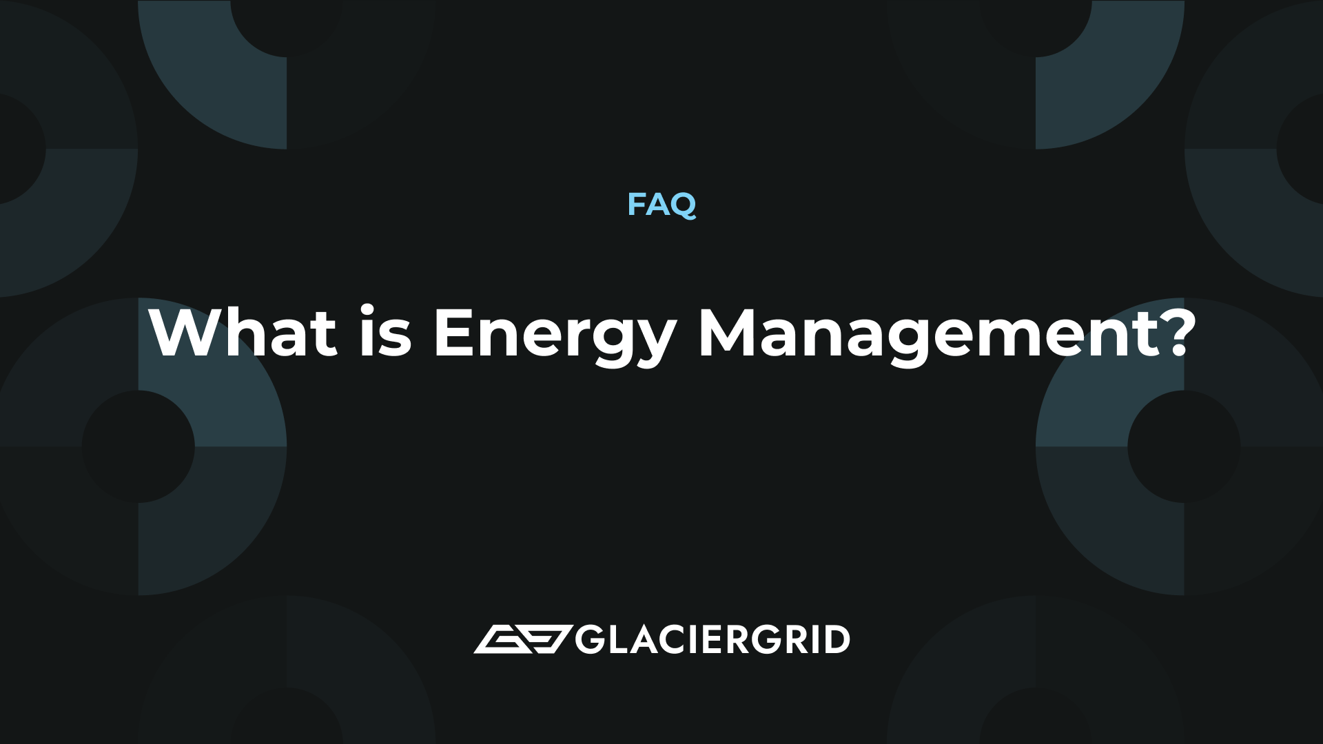 GlacierGrid Energy Management FAQ