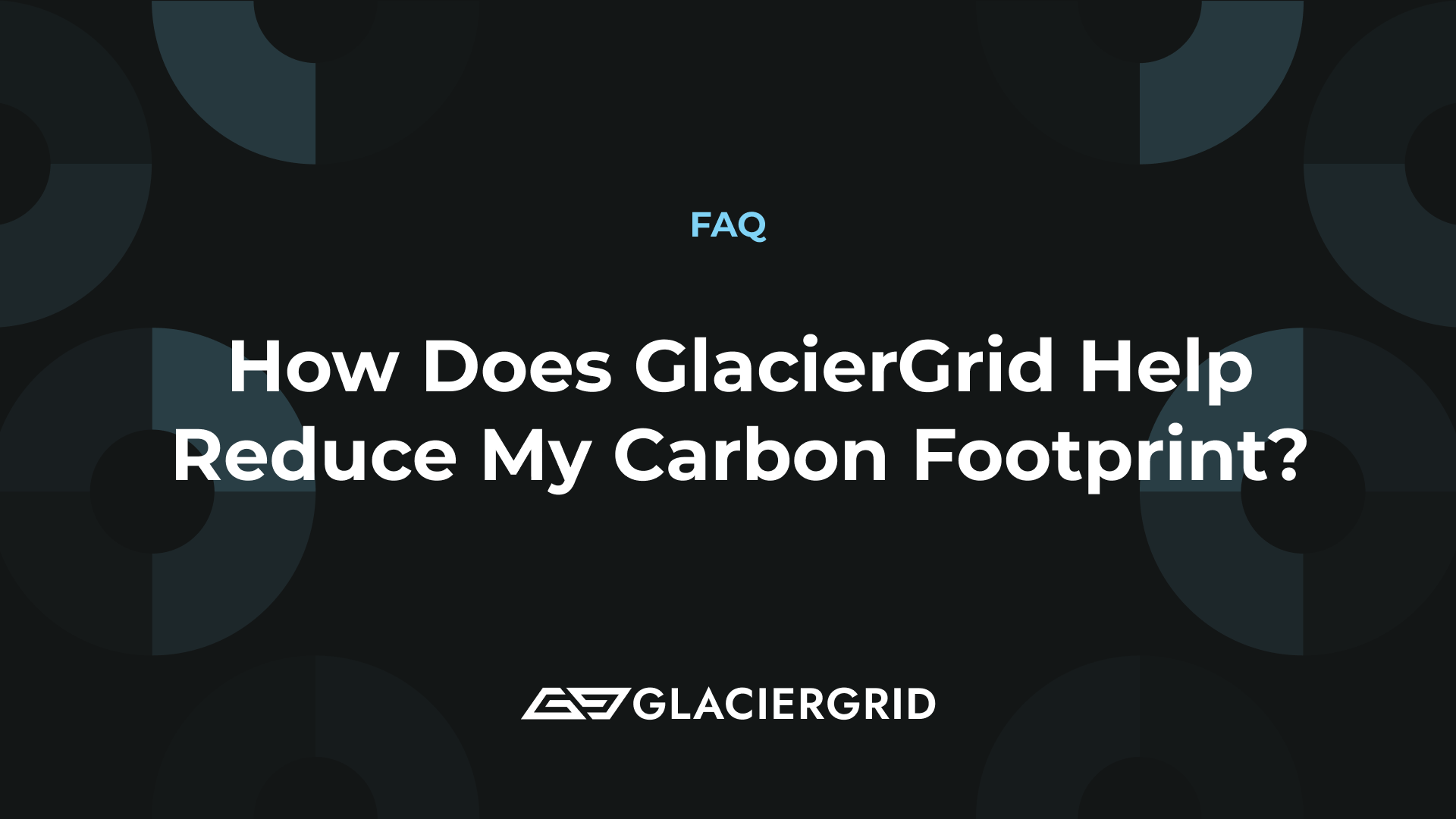 How Does GlacierGrid Help Reduce My Carbon Footprint